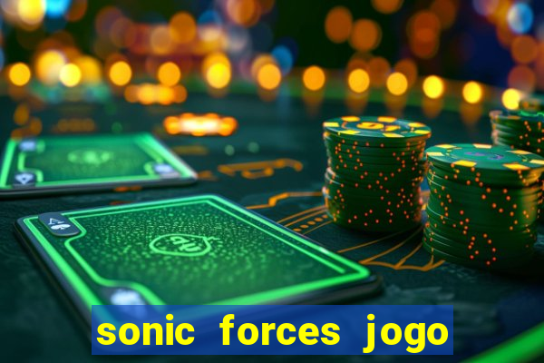 sonic forces jogo de corrida dinheiro infinito